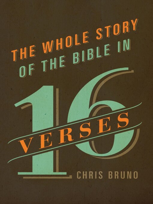 Title details for The Whole Story of the Bible in 16 Verses by Chris Bruno - Available